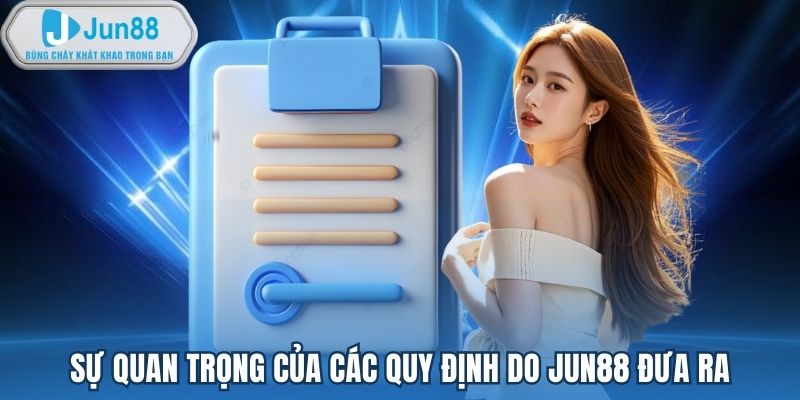 Sự quan trọng của các quy định do Jun88 đưa ra